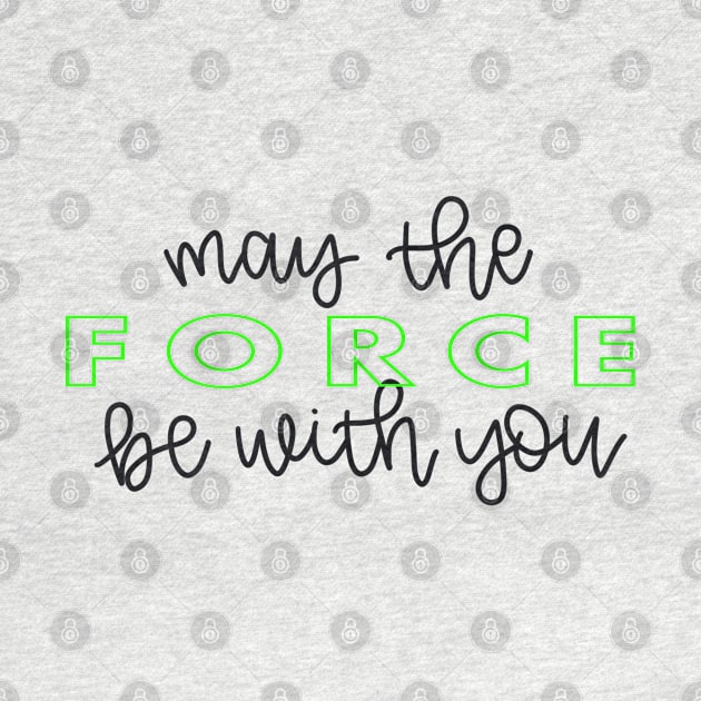 May the Force Be With You script - green by lyndsiemark